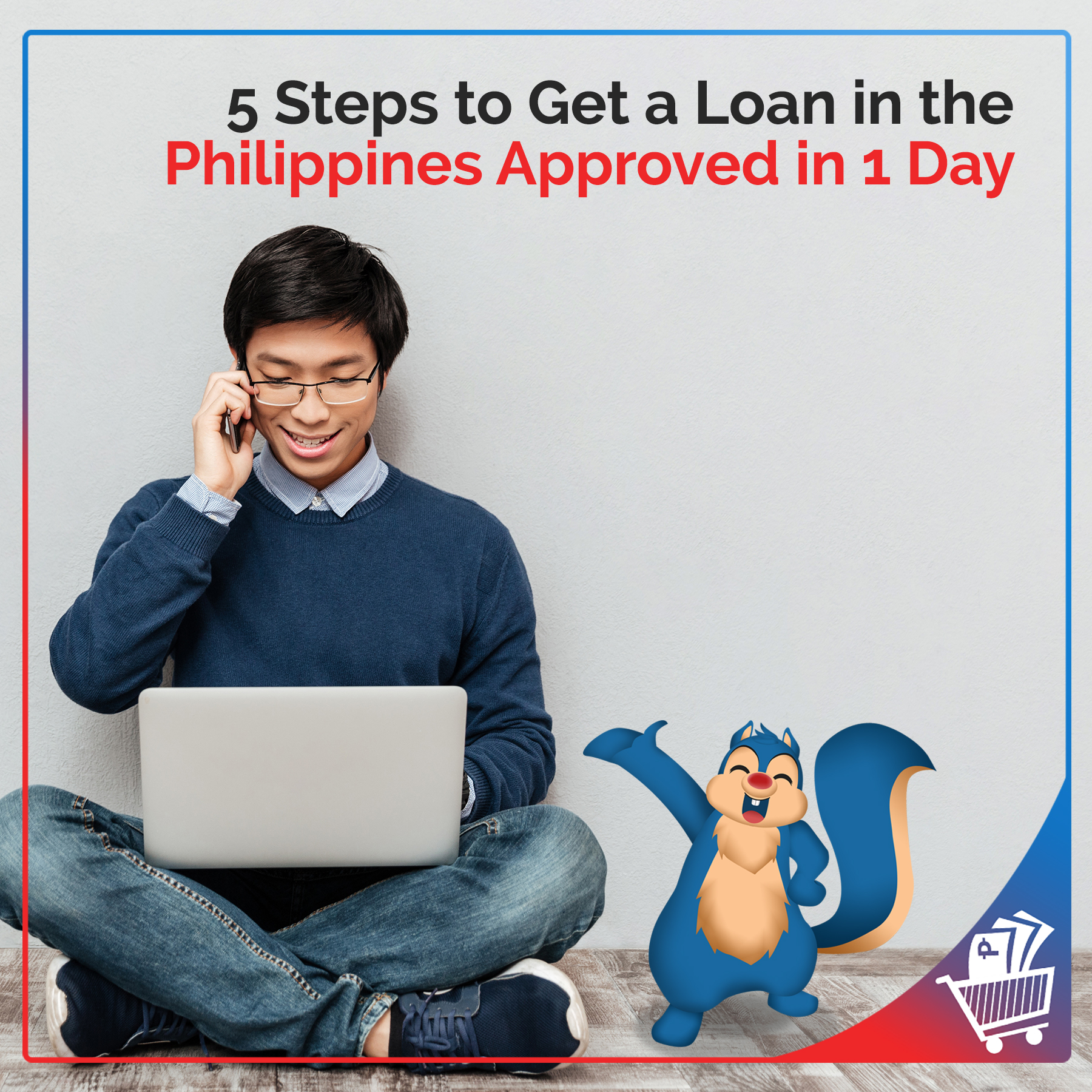 5 Steps to Get a Loan in the Philippines Approved in 1 Day