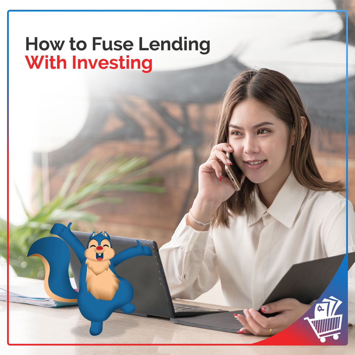 How to Fuse Lending With Investing