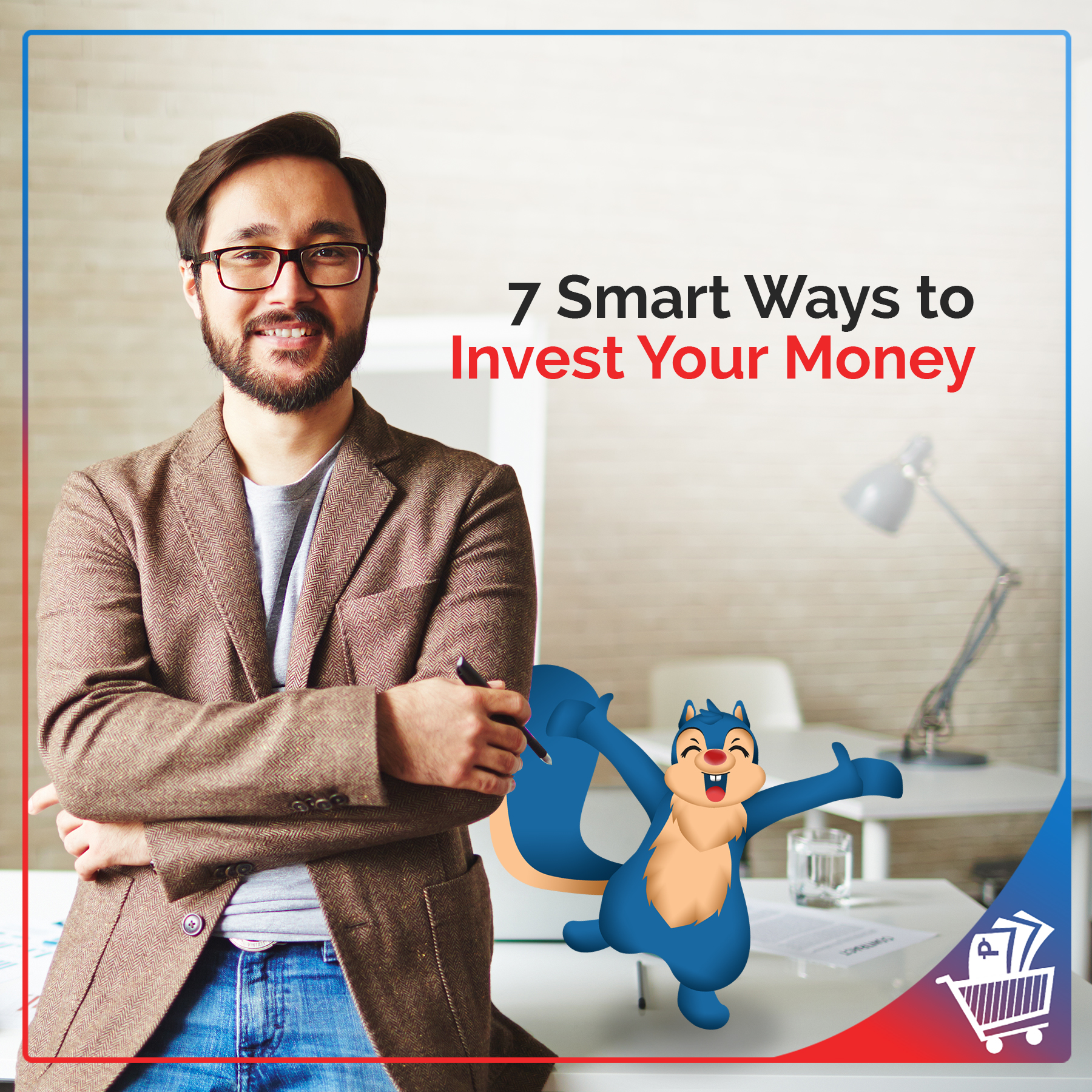 Smart Ways to Invest Your Money