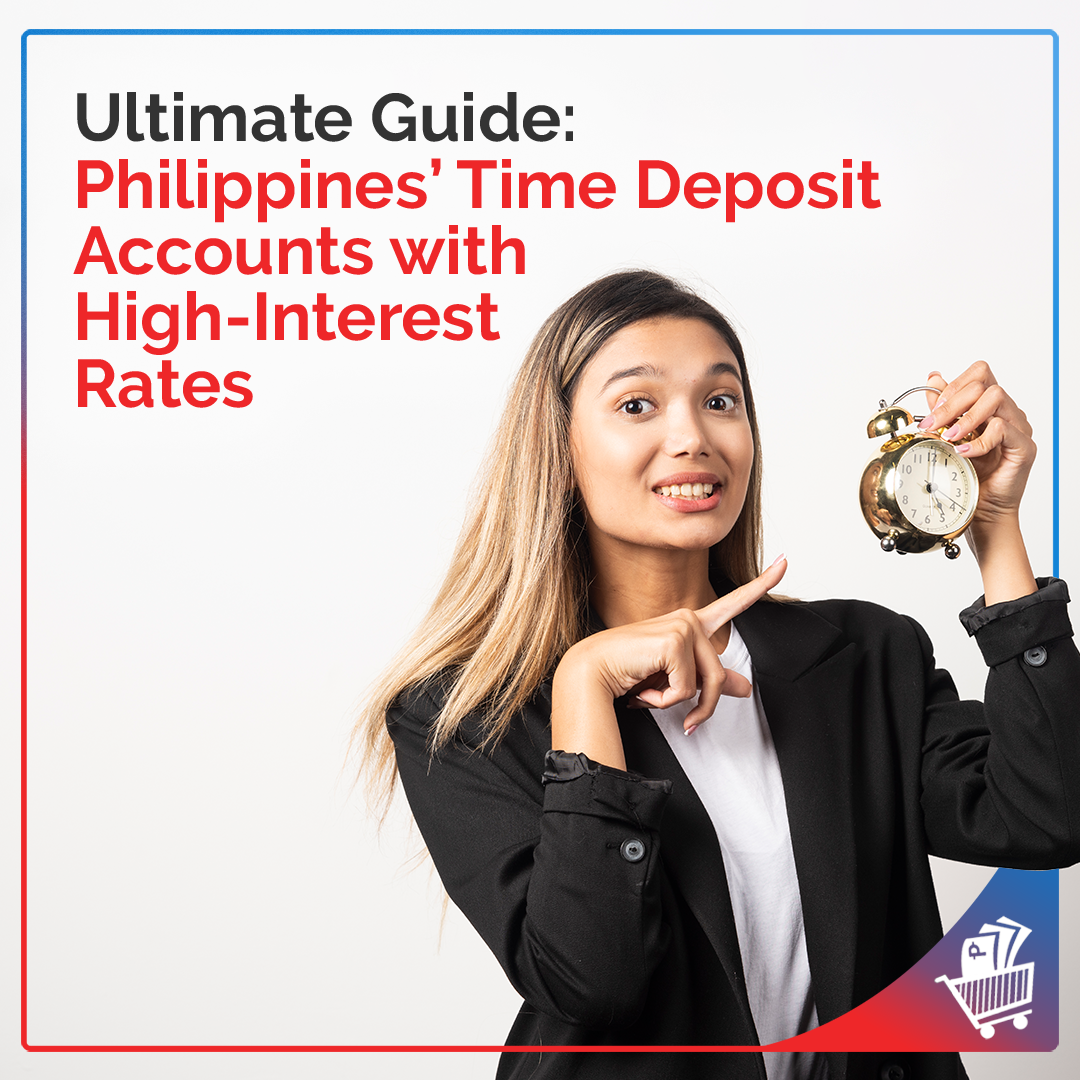 Ultimate Guide Philippines’ Time Deposit Accounts with High-Interest Rates